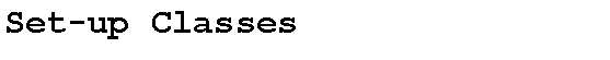 Text Box: Set-up Classes